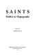 Saints : studies in hagiography /