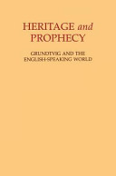 Heritage and prophecy : Grundtvig and the English-speaking world /