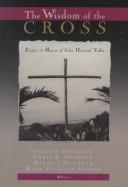 The wisdom of the Cross : essays in honor of John Howard Yoder /