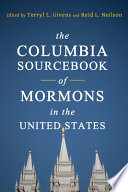 The Columbia sourcebook of Mormons in the United States /