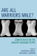 Are all warriors male? : gender roles on the ancient Eurasian Steppe / edited by Katheryn M. Linduff and Karen S. Rubinson.