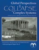 Global perspectives on the collapse of complex systems / edited by Jim A. Railey and Richard Martin Reycraft.