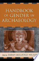Handbook of gender in archaeology / edited by Sarah Milledge Nelson.
