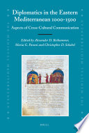 Diplomatics in the eastern Mediterranean 1000-1500 : aspects of cross-cultural communication / edited by Alexander D. Beihammer, Maria G. Parani and Christopher D. Schnabel.