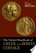 The Oxford handbook of Greek and Roman coinage / edited by William E. Metcalf.