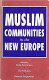 Muslim communities in the new Europe /