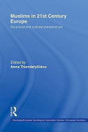 Muslims in 21st century Europe : structural and cultural perspectives / edited by Anna Triandafyllidou.