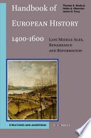 Handbook of European history, 1400-1600 : late Middle Ages, Renaissance, and Reformation /