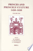 Princes and princely culture, 1450-1650 / edited by Martin Gosman, Alasdair MacDonald, Arjo Vanderjagt.