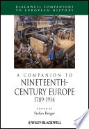 A companion to nineteenth-century Europe, 1789-1914 /