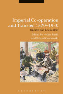 Imperial Co-operation and Transfer, 1870-1930 : Empires and Encounters / Edited by Volker Barth and Roland Cvetkovski.