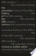 The Columbia history of the 20th century / Richard W. Bulliet, editor.