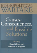 Ethnopolitical warfare : causes, consequences, and possible solutions / edited by Daniel Chirot and Martin E.P. Seligman.