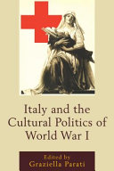 Italy and the cultural politics of World War I / edited by Graziella Parati.