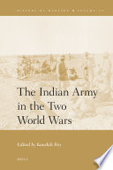 The Indian Army in the two World Wars / edited by Kaushik Roy.