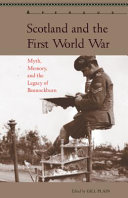 Scotland and the First World War : myth, memory, and the legacy of Bannockburn / edited by Gill Plain.