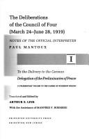 The deliberations of the Council of Four (March 24-June 28, 1919) / notes of the official interpreter, Paul Mantoux ; translated and edited by Arthur S. Link, with the assistance of Manfred F. Boemeke.