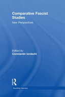 Comparative fascist studies : new perspectives / edited by Constantin Iordachi.
