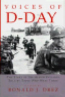 Voices of D-Day : the story of the Allied invasion told by those who were there /