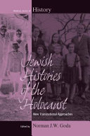 Jewish histories of the Holocaust : new transnational approaches / edited by Norman J.W. Goda.