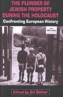 The Plunder of Jewish property during the Holocaust : confronting European history /