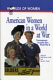 American women in a world at war : contemporary accounts from World War II / edited by Judy Barrett Litoff and David C. Smith.