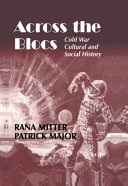 Across the blocs : Cold War cultural and social history / editors, Rana Mitter, Patrick Major.