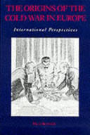 The Origins of the Cold War in Europe : international perspectives / edited by David Reynolds.