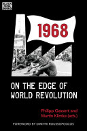 1968 : on the edge of world revolution / Philipp Gassert and Martin Klimke, (eds.) ; foreword by Dimitrios Roussopoulos ; [introduction, Philipp Gassert and Martin Klimke ; [contributors], Dimitrios Roussopoulos, Philipp Gassert [and others]]