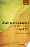 International relations since the end of the Cold War : new and old dimensions / edited by Geir Lundestad.