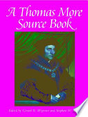 A Thomas More source book / edited by Gerard B. Wegemer and Stephen W. Smith.