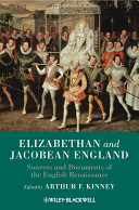 Elizabethan and Jacobean England : sources and documents of the English Renaissance / edited by Arthur F. Kinney.