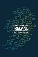 Contemporary Ireland : a sociological map / edited by Sara O'Sullivan.