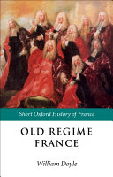 Old Regime France, 1648-1788 /