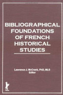 Bibliographical foundations of French historical studies / Lawrence J. McCrank, editor.