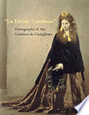 La divine comtesse : photographs of the Countess de Castiglione /