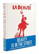 Beauty is in the street : a visual record of the May '68 Paris uprising / edited by Johan Kugelberg with Philippe Vermès.