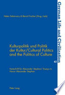 Kulturpolitik und Politik der Kultur = Cultural politics and the politics of culture : Festschrift für Alexander Stephan = essays to honor Alexander Stephan /