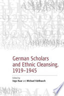 German scholars and ethnic cleansing, 1919-1945 /