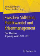 Zwischen Stillstand, Politikwandel und Krisenmanagement : eine Bilanz der Regierung Merkel 2013-2017 / Reimut Zohlnhöfer, Thomas Saalfeld (Hrsg.)