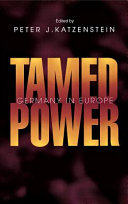 Tamed power : Germany in Europe /