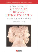 A companion to Greek and Roman historiography /