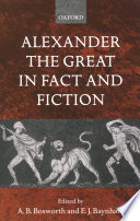 Alexander the Great in fact and fiction / edited by A.B. Bosworth and E.J Baynham.