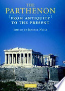 The Parthenon : from antiquity to the present /