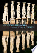 Cultural memories in the Roman Empire / edited by Karl Galinsky and Kenneth Lapatin.
