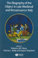 The biography of the object in late medieval and Renaissance Italy /