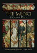 The Medici : citizens and masters / Robert Black and John E. Law, editors.