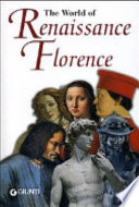 The world of Renaissance Florence / [contributors: Francesco Adorno ... [and others] ; translation: Walter Darwell]