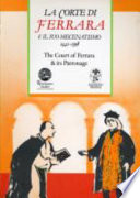 La Corte di Ferrara & il suo mecenatismo, 1441-1598 = The court of Ferrara & its patronage : atti del convegno internazionale, Copenaghen, maggio 1987 / a cura di Marianne Pade, Lene Waage Petersen e Daniela Quarta.