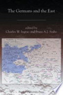 The Germans and the East / edited by Charles Ingrao and Franz A.J. Szabo.